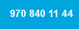 970 840 11 44